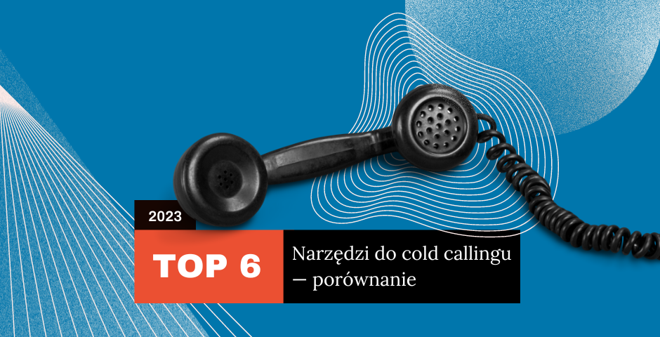 Top 6 narzędzi do cold callingu w 2023 roku – porównanie