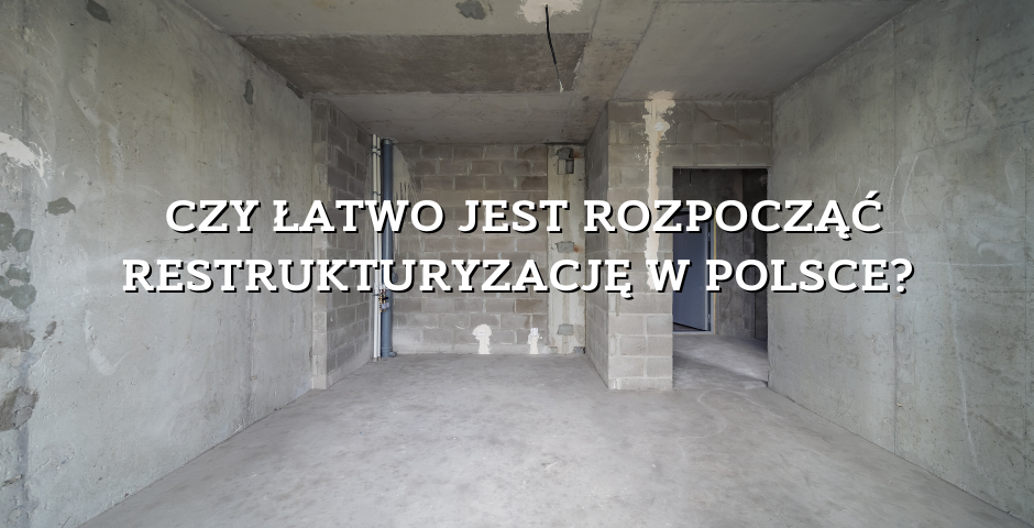 Czy łatwo jest ogłosić restrukturyzację w Polsce__blog