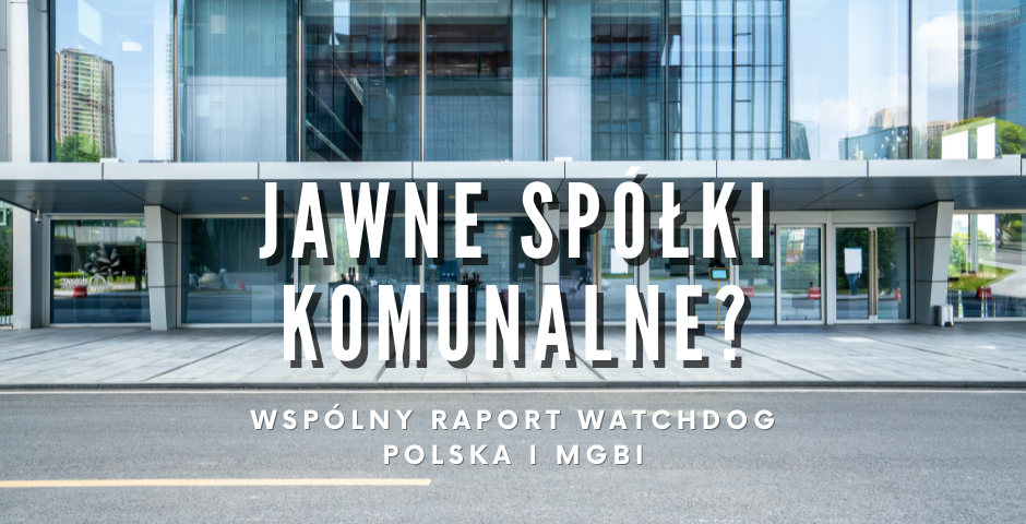 Jawne spółki komunalne? Wspólny raport Watchdog Polska i MGBI