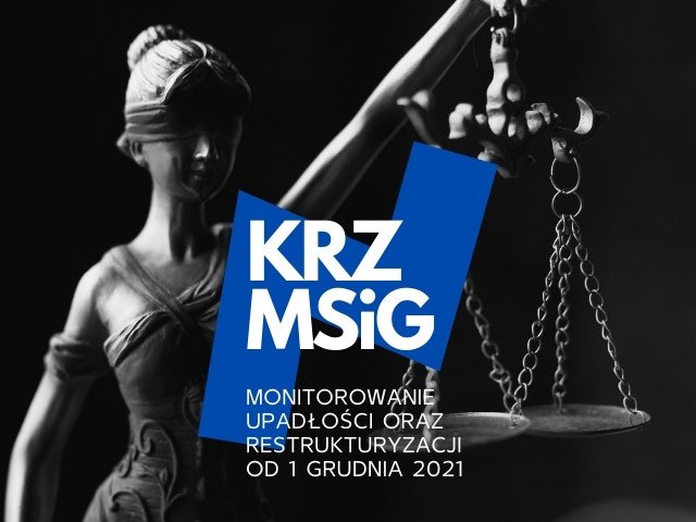 Monitorowanie upadłości i restrukturyzacji w MSiG i KRZ na nowych zasadach 2021