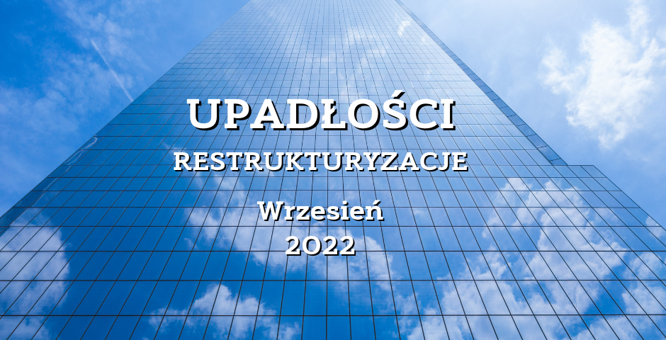 Upadłości i restrukturyzacje we wrześniu 2022 (MSiG, KRZ)
