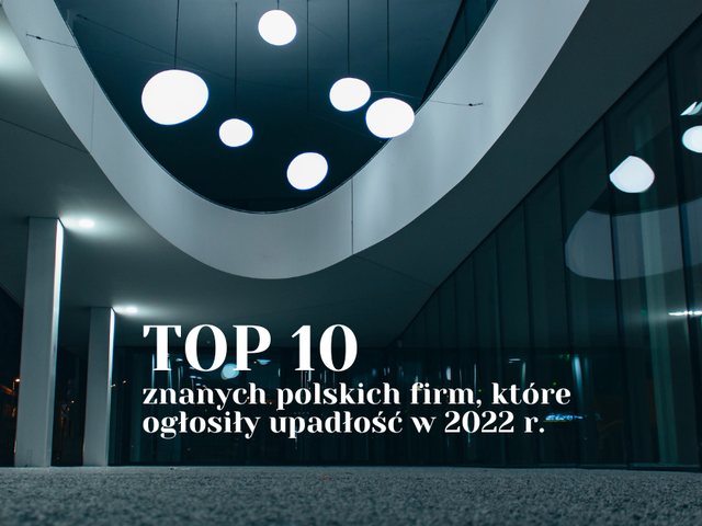 top 10 znanych polskich firm, które ogłosiły upadłość w 2022